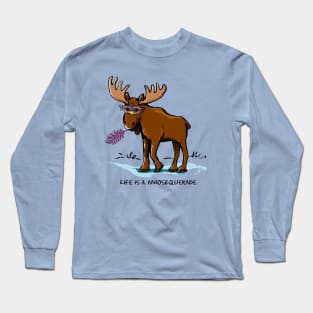 Life is a Moosequerade Funny Moose Pun Long Sleeve T-Shirt